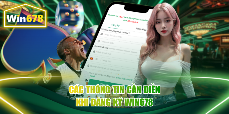Các thông tin cần điền khi đăng ký Win678