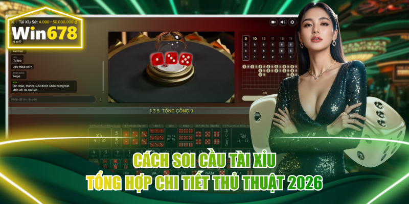 Cách Soi Cầu Tài Xỉu | Tổng Hợp Chi Tiết Thủ Thuật 2026