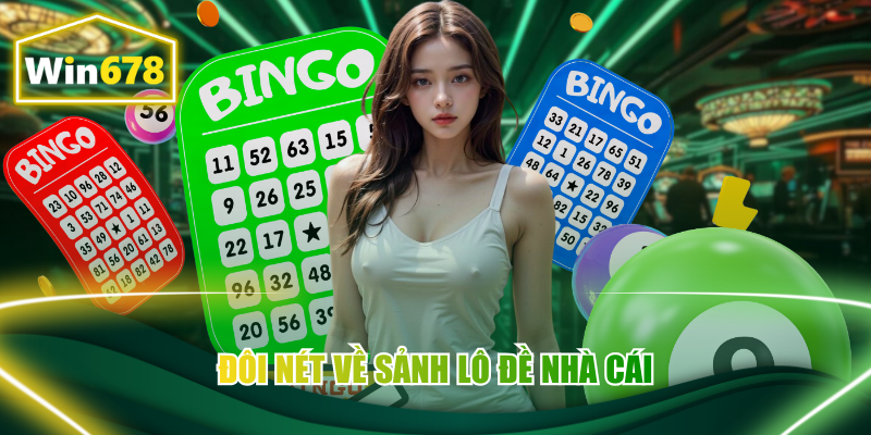 Đôi nét về sảnh lô đề nhà cái