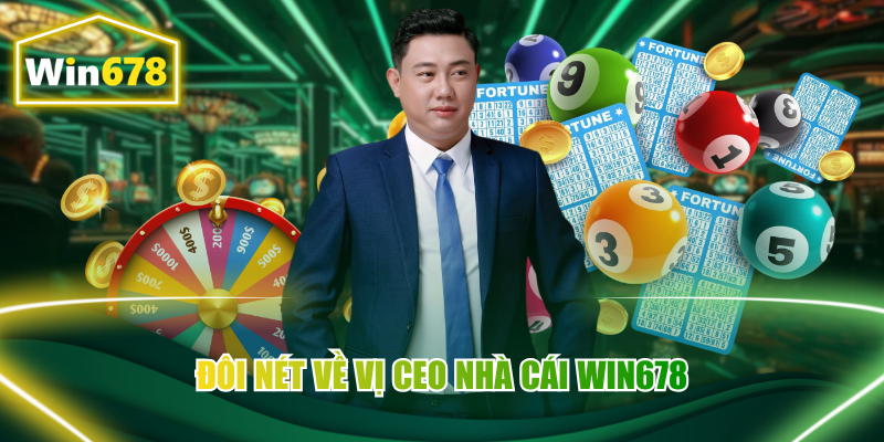 Đôi nét về vị CEO nhà cái Win678