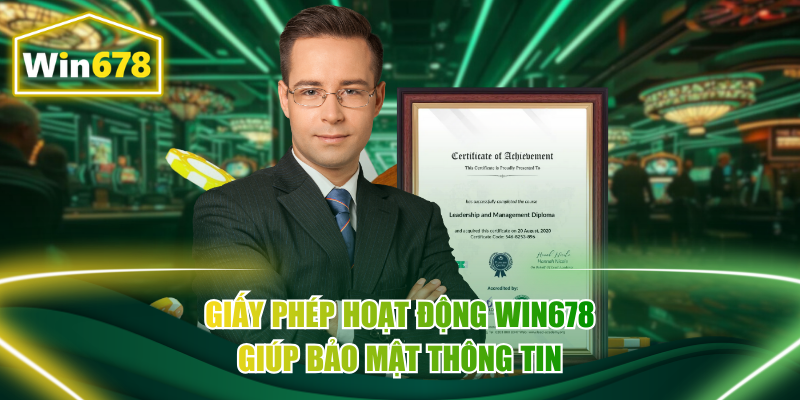 Giấy phép hoạt động Win678 giúp bảo mật thông tin