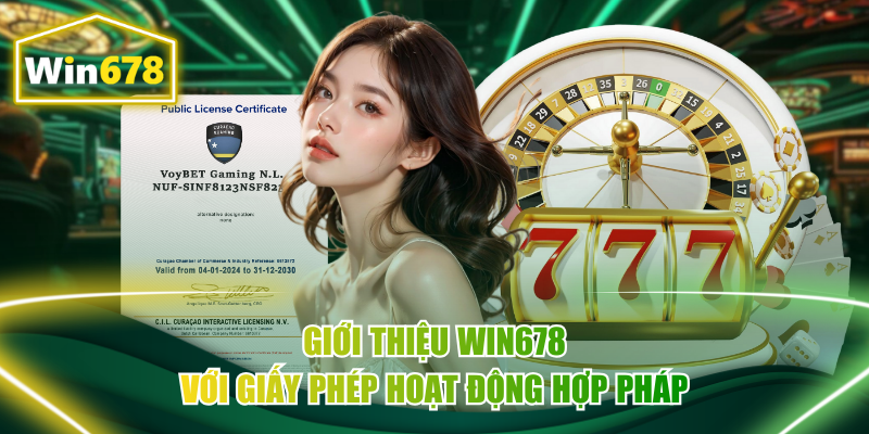 Giới thiệu Win678 với giấy phép hoạt động hợp pháp