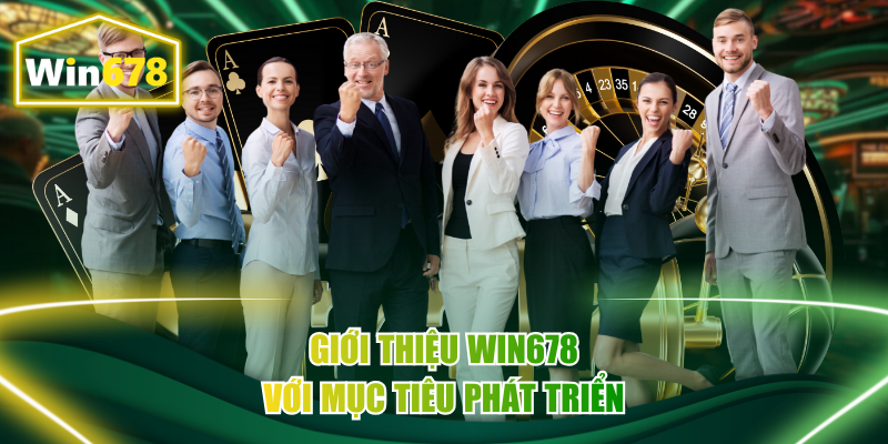 Giới thiệu Win678 với mục tiêu phát triển