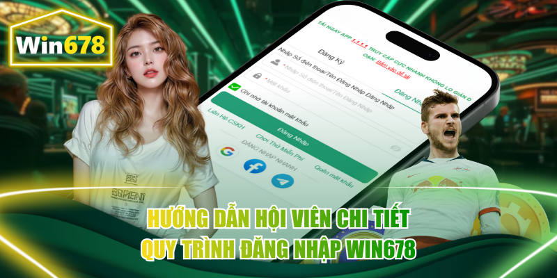 Hướng dẫn hội viên chi tiết quy trình đăng nhập Win678