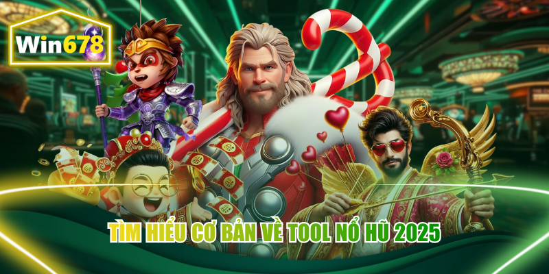 Khái niệm sơ lược về tool nổ hũ 2025
