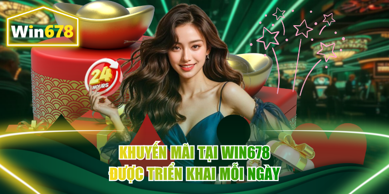 Khuyến mãi tại Win678 được triển khai mỗi ngày