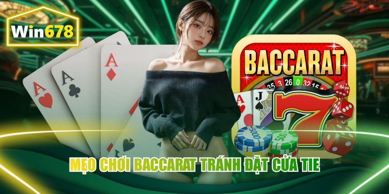 Mẹo chơi Baccarat tránh đặt cửa Tie