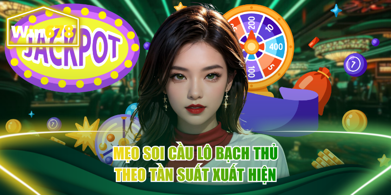 Mẹo soi cầu lô bạch thủ theo tần suất xuất hiện