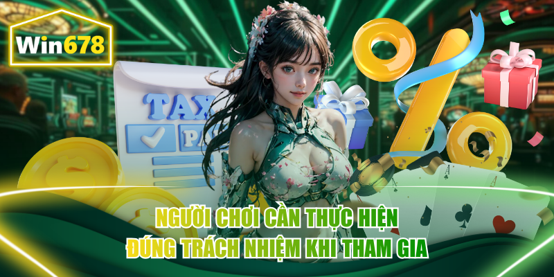 Người chơi cần thực hiện đúng trách nhiệm khi tham gia