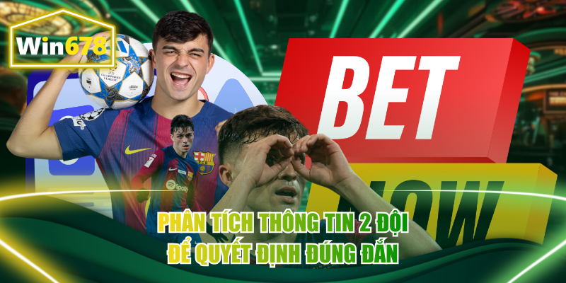 Phân tích thông tin 2 đội để quyết định đúng đắn