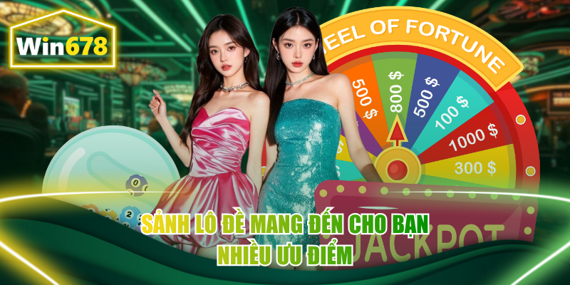 Sảnh lô đề mang đến cho bạn nhiều ưu điểm