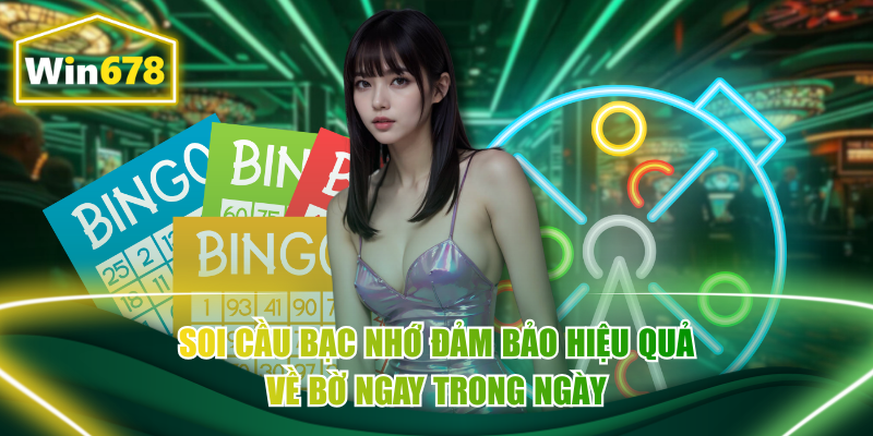 Soi Cầu Bạc Nhớ Đảm Bảo Hiệu Quả Về Bờ Ngay Trong Ngày