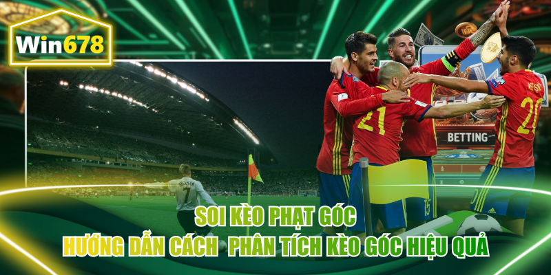 Soi Kèo Phạt Góc – Hướng Dẫn Cách  Phân Tích Kèo Góc Hiệu Quả