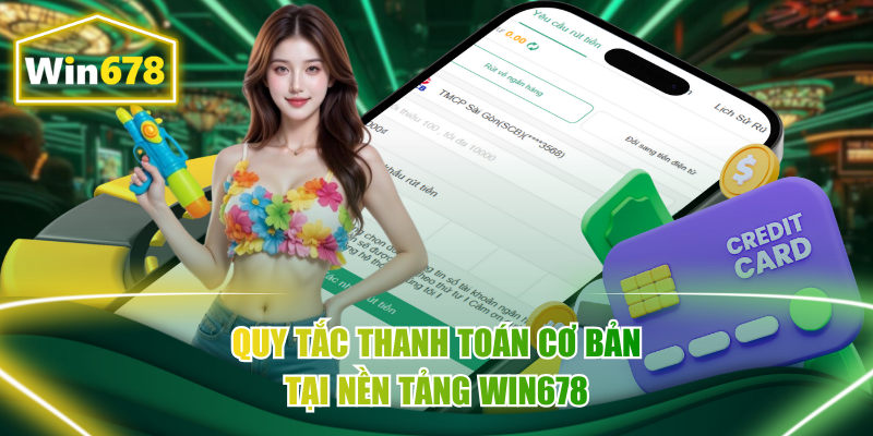 Tiêu chuẩn rút tiền Win678 cơ bản được áp dụng
