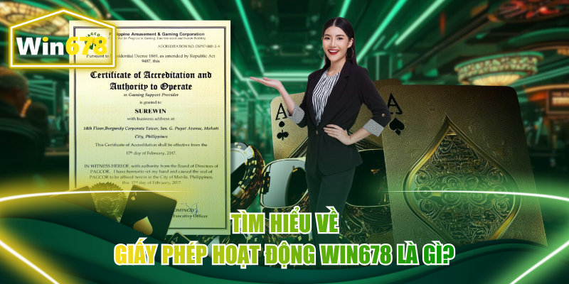 Tìm hiểu về giấy phép hoạt động Win678 là gì?