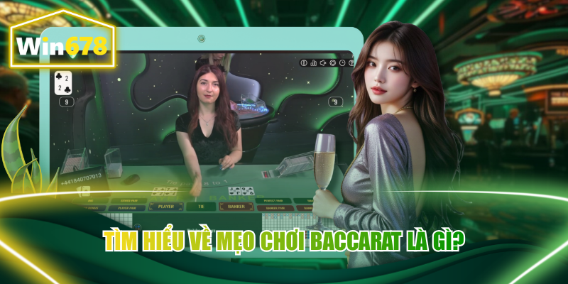 Tìm hiểu về mẹo chơi Baccarat là gì?
