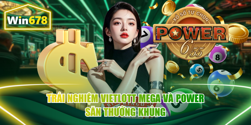 Trải nghiệm Vietlott Mega và Power săn thưởng khủng